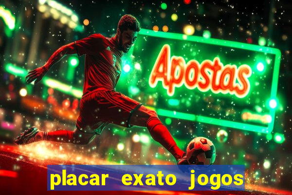 placar exato jogos de hoje