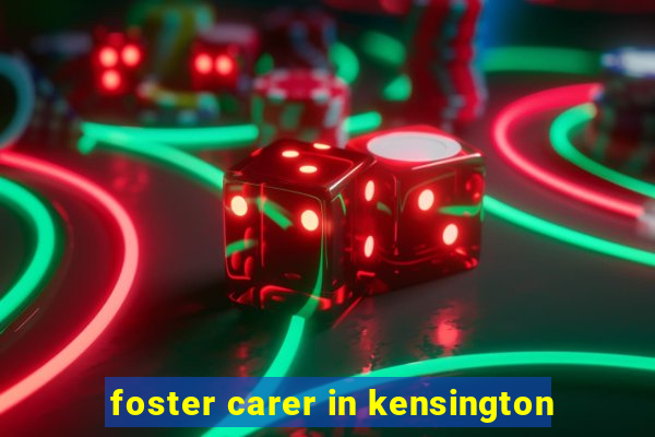 foster carer in kensington