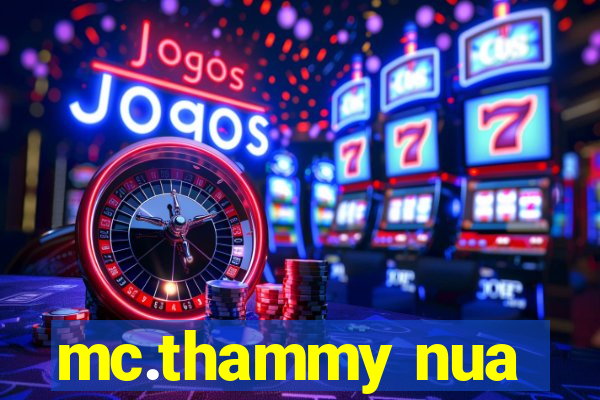 mc.thammy nua