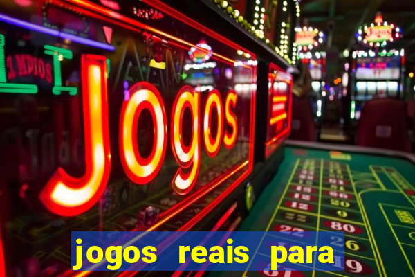 jogos reais para ganhar dinheiro