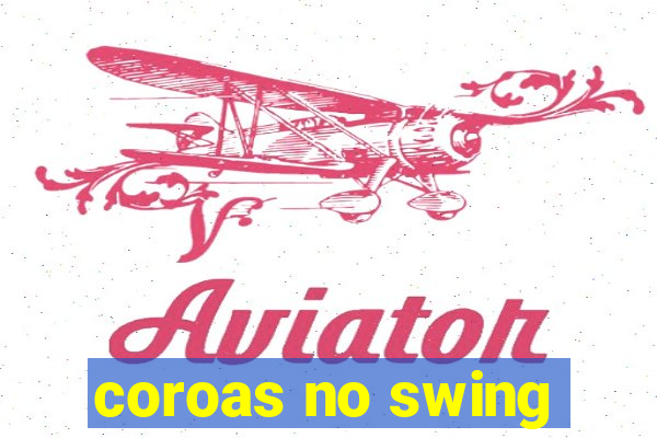 coroas no swing