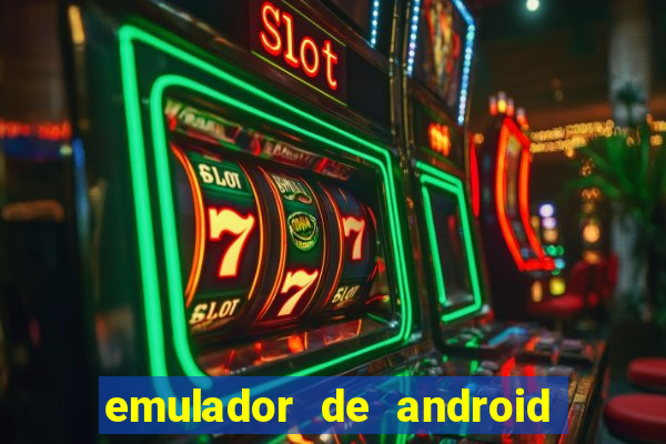 emulador de android para pc fraco