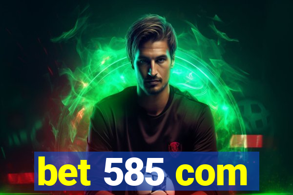 bet 585 com