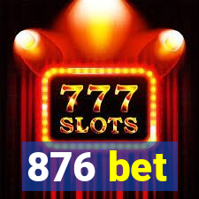 876 bet