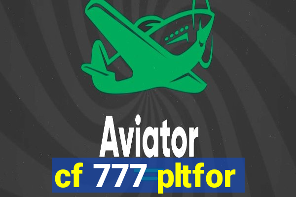 cf 777 pltfor