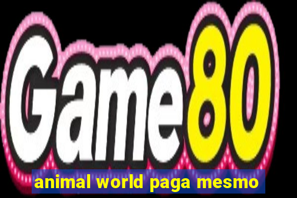 animal world paga mesmo