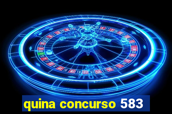 quina concurso 583