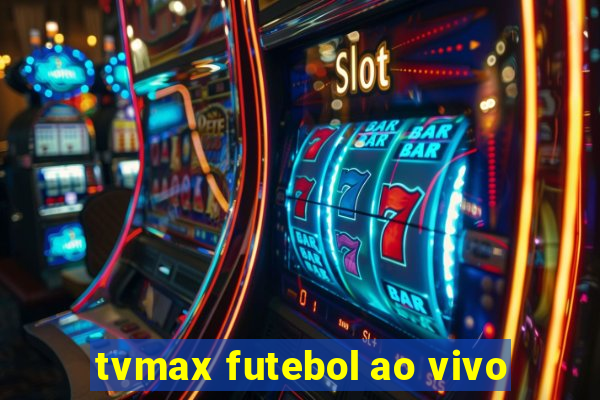 tvmax futebol ao vivo