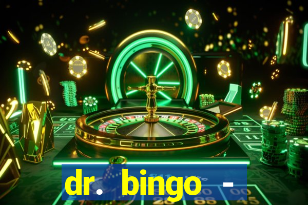 dr. bingo - videobingo   slots