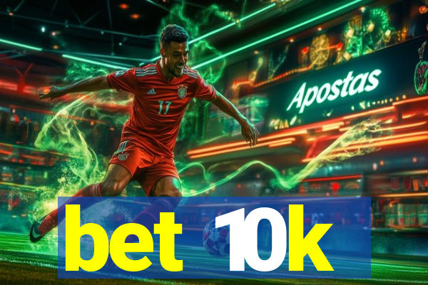 bet 10k