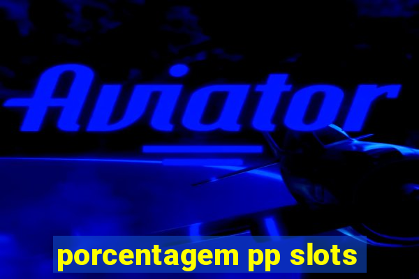 porcentagem pp slots