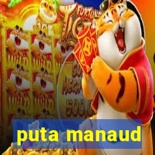 puta manaud