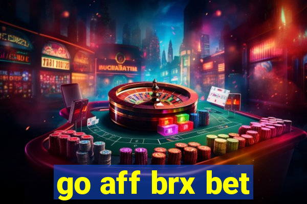 go aff brx bet