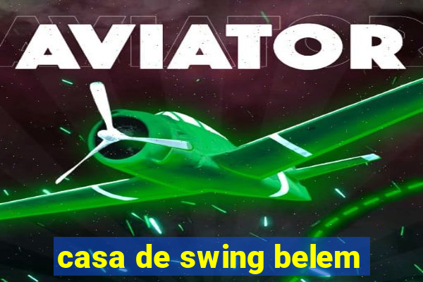 casa de swing belem