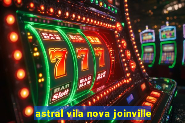 astral vila nova joinville