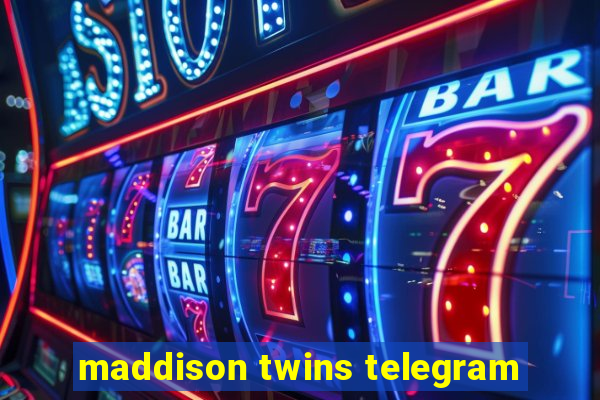 maddison twins telegram