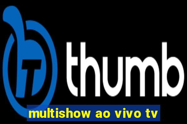 multishow ao vivo tv