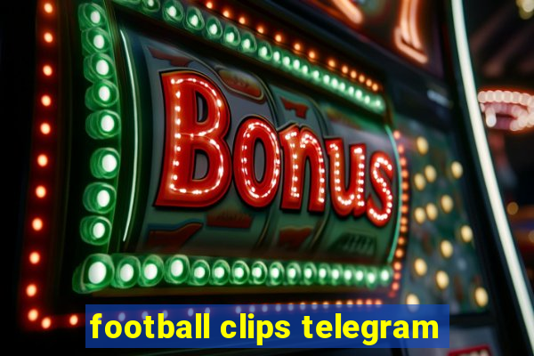 football clips telegram