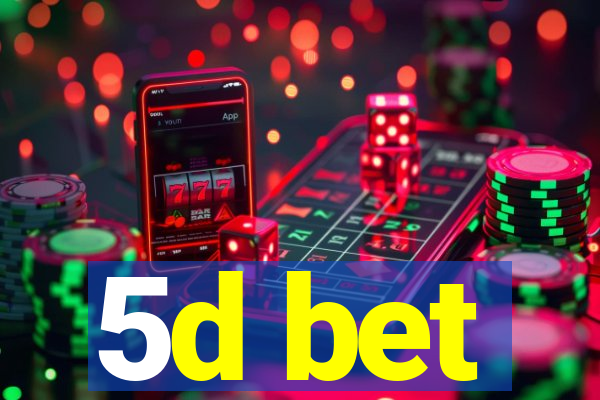 5d bet