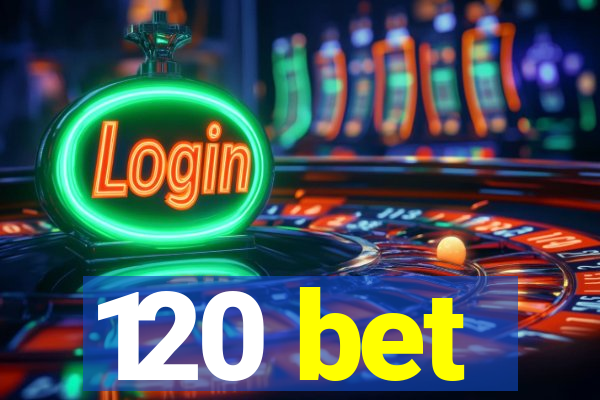 120 bet