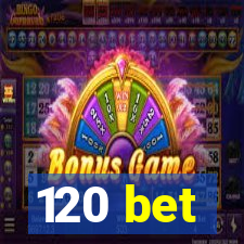 120 bet