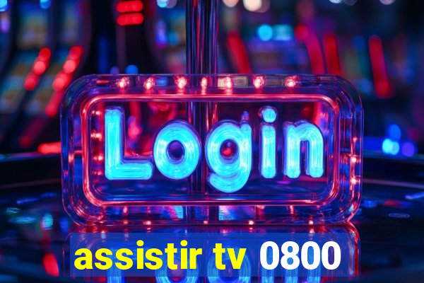 assistir tv 0800