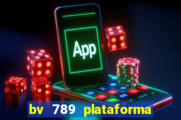 bv 789 plataforma de jogos