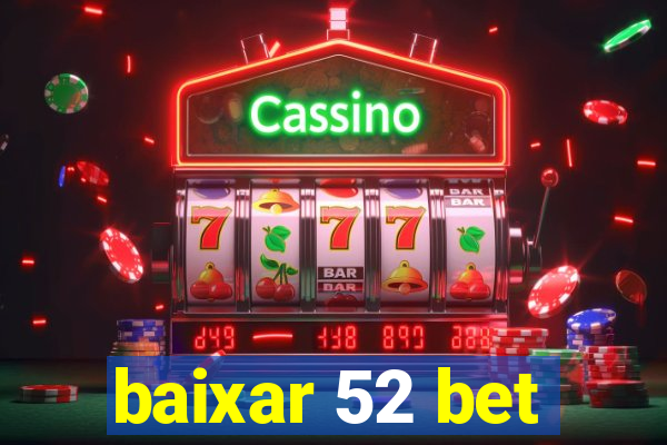 baixar 52 bet