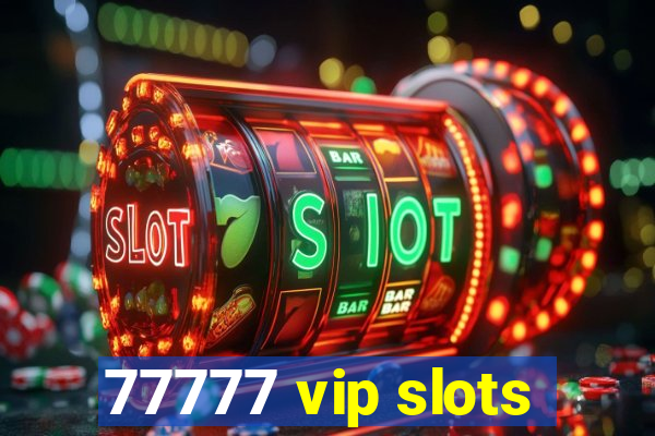 77777 vip slots