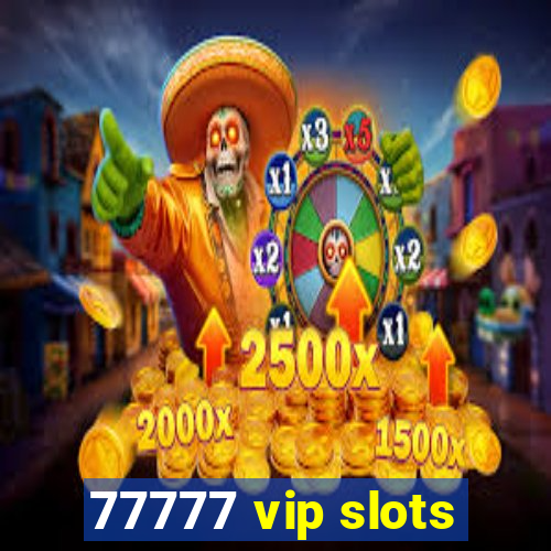 77777 vip slots