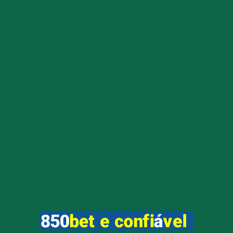 850bet e confiável