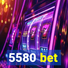 5580 bet