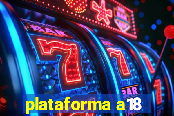 plataforma a18