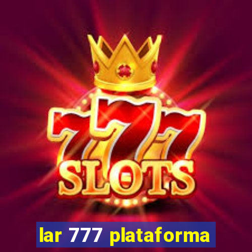 lar 777 plataforma