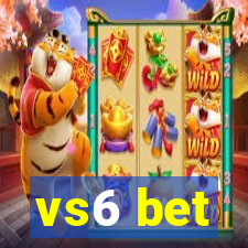 vs6 bet