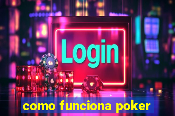 como funciona poker