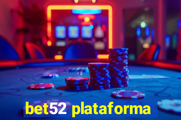 bet52 plataforma