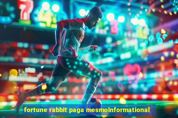 fortune rabbit paga mesmoInformational