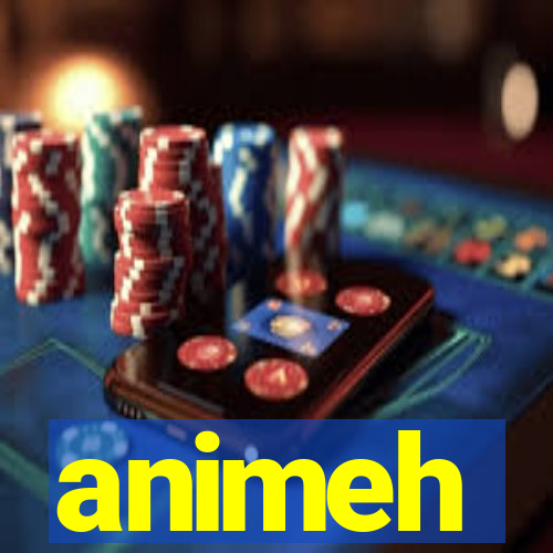 animeh