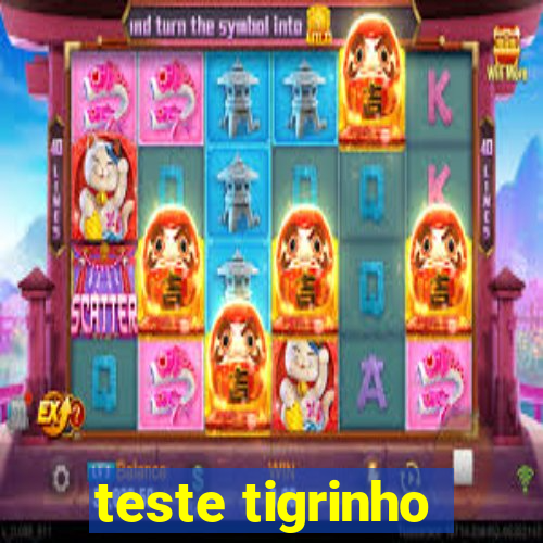 teste tigrinho