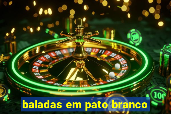 baladas em pato branco