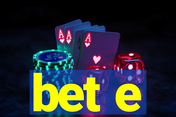 bet e