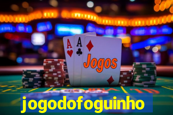 jogodofoguinho