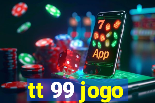 tt 99 jogo