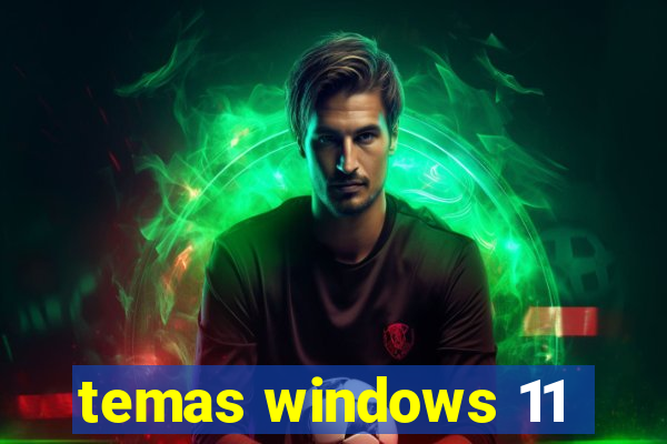 temas windows 11