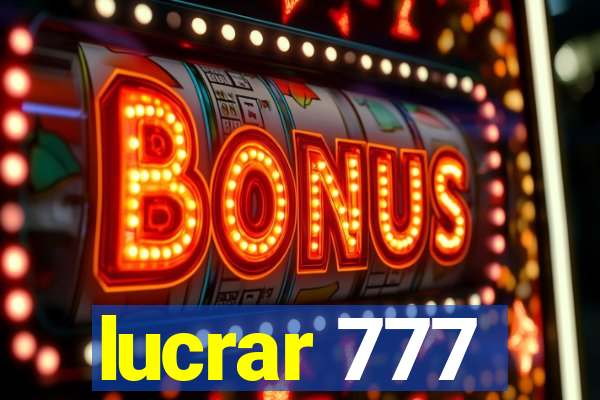 lucrar 777