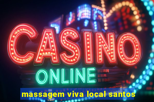 massagem viva local santos