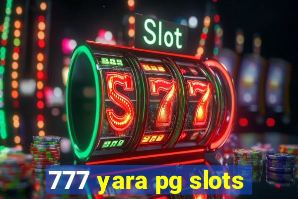 777 yara pg slots