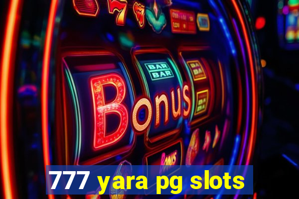 777 yara pg slots