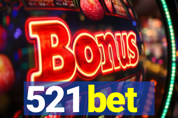 521 bet